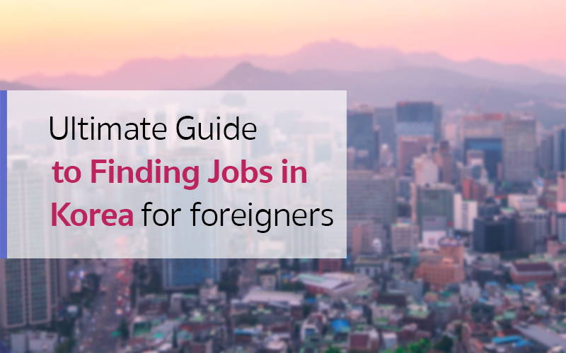 The Ultimate Guide to Finding Jobs in Korea as a Foreigner Carina