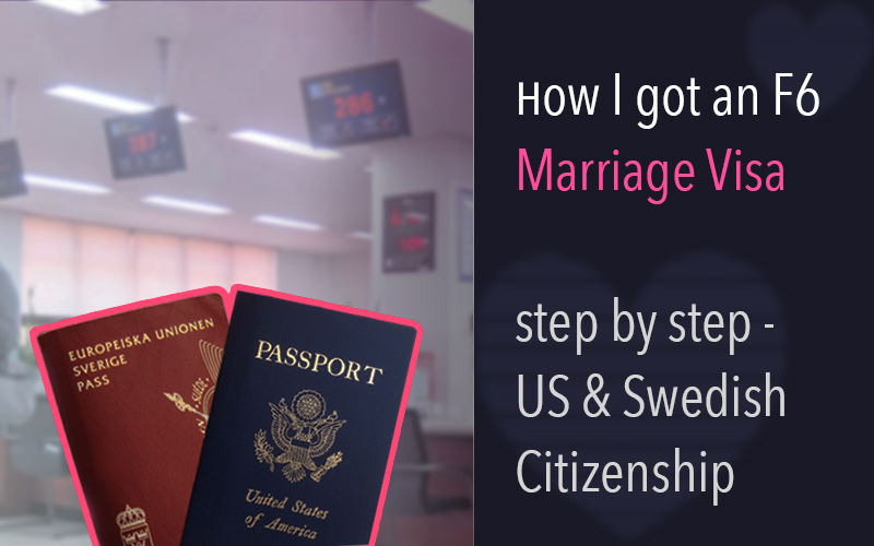 How to get an F6 Marriage Visa in Korea – Us and Swedish citizen