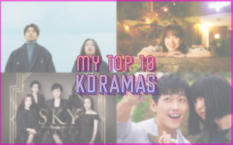 My Top 10 Favorite Kdramas – Reviews with no spoilers